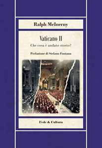 Libro Vaticano II. Che cosa è andato storto? Ralph M. McInerny