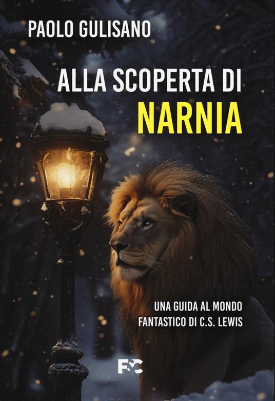 Alla scoperta di Narnia. Una guida al mondo fantastico di C. S. Lewis - Paolo Gulisano - copertina