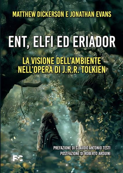 Ent, Elfi ed Eriador. La visione dell'ambiente nell'opera di J.R.R. Tolkien - Matthew Dickerson,Jonathan Evans - copertina