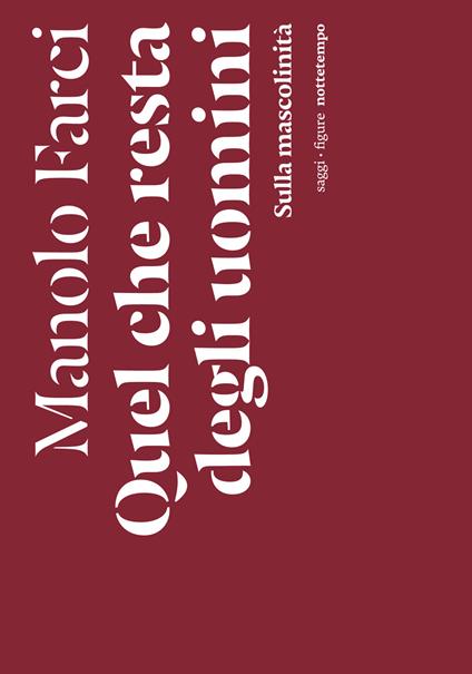 Quel che resta degli uomini. Sulla mascolinità - Manolo Farci - copertina