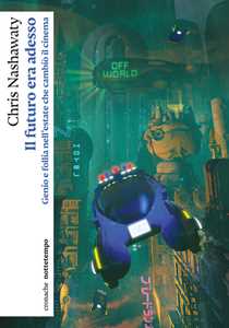 Libro Il futuro era adesso. Genio e follia nell'estate che cambiò il cinema Chris Nashawaty