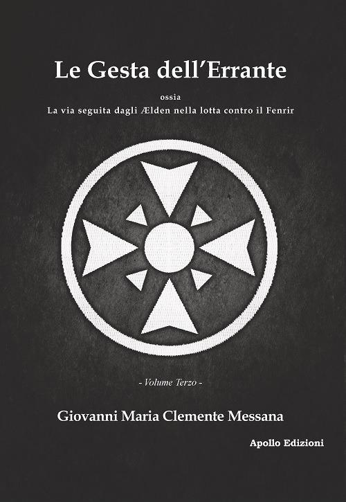 Le gesta dell'errante ossia la via seguita dagli Elden nella lotta contro il Fenrir. Vol. 3 - Giovanni Maria Clemente Messana - copertina