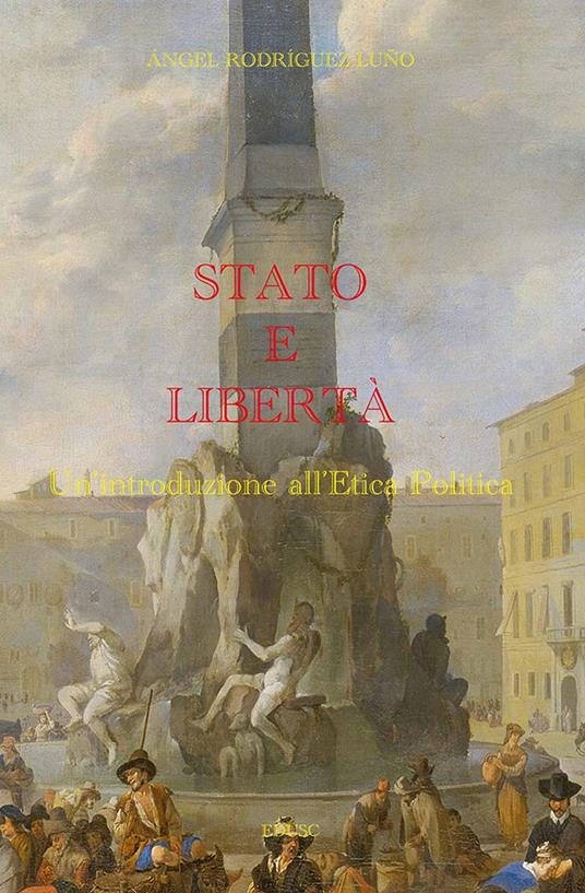 Stato e libertà. Un'introduzione all'etica politica - Angel Rodríguez Luño - copertina