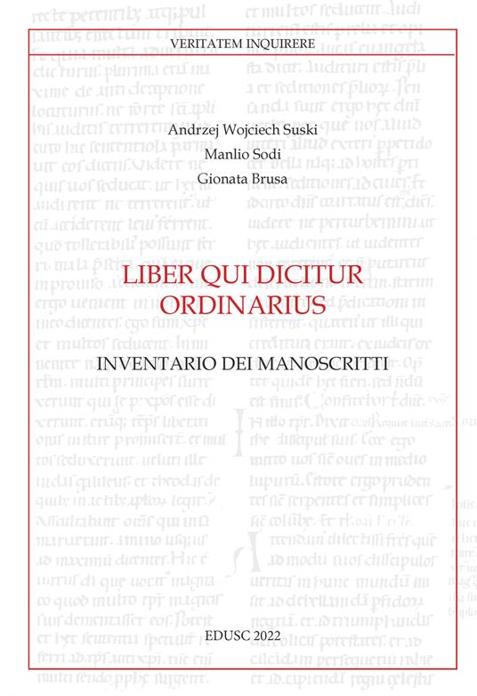 Liber qui dicitur ordinarius. Inventario dei manoscritti - Andrzej Wojciech Suski,Manlio Sodi,Gionata Brusa - copertina