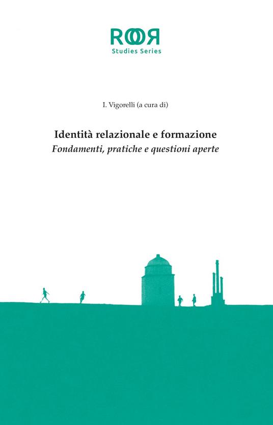 Identità relazionale e formazione. Fondamenti, pratiche e questioni aperte - Ilaria Vigorelli - ebook