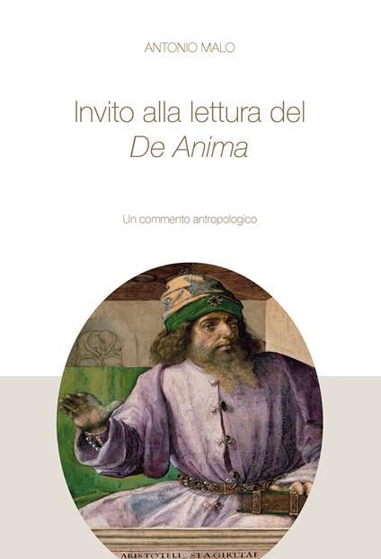 Invito alla lettura del De Anima. Un percorso antropologico - Antonio Malo - copertina