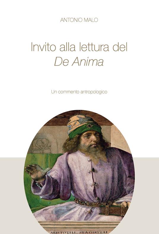 Invito alla lettura del De Anima. Un percorso antropologico - Antonio Malo - copertina