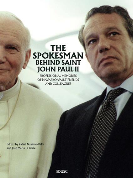 The spokesman behind Saint John Paul II. Professional memories of Navarro-Valls’ friends and colleagues - copertina