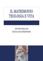 Il matrimonio. Teologia e vita