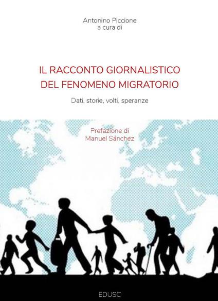 Il racconto giornalistico del fenomeno migratorio. Dati, volti, storie, speranze - Antonino Piccione - ebook