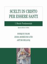 Scelti in Cristo per essere santi. Vol. 1: Morale fondamentale