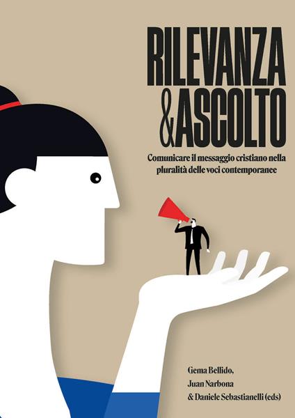 Rilevanza e ascolto. Comunicare il messaggio cristiano nella pluralità delle voci contemporanee - Gema Bellido,Juan Narbona,Sebastianelli Daniele - copertina