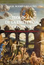 Teología de la existencia cristiana