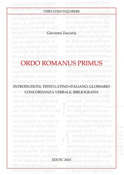Ordo Romanus Primus. Introduzioni, testo latino-italiano, glossario, concordanza verbale, bibliografia. Testo latino a fronte - Giovanni Zaccaria - copertina