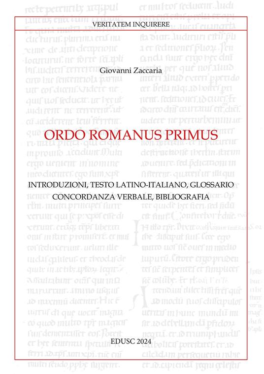 Ordo Romanus Primus. Introduzioni, testo latino-italiano, glossario, concordanza verbale, bibliografia. Testo latino a fronte - Giovanni Zaccaria - copertina