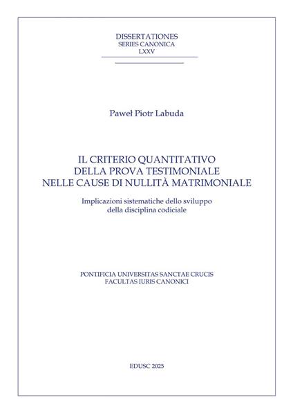 Il criterio quantitativo della prova testimoniale nelle cause di nullità matrimoniale. Implicazioni sistematiche dello sviluppo della disciplina codiciale - Pawel Piotr Labuda - ebook