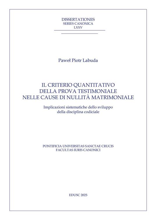 Il criterio quantitativo della prova testimoniale nelle cause di nullità matrimoniale. Implicazioni sistematiche dello sviluppo della disciplina codiciale - Pawel Piotr Labuda - ebook