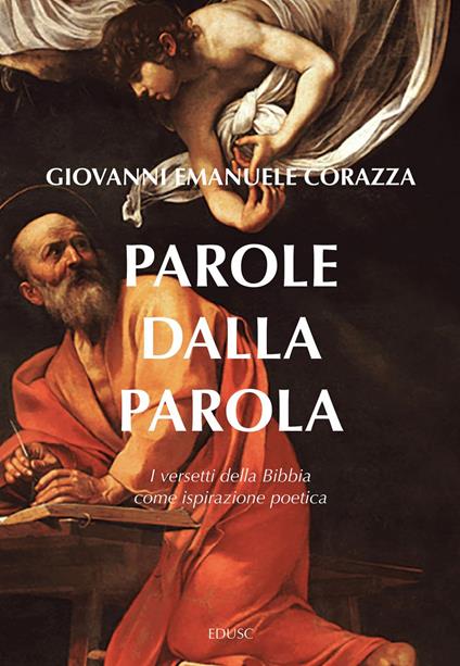 Parole dalla parola. I versetti della Bibbia come ispirazione poetica - Giovanni Emanuele Corazza - ebook