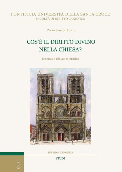 Cos'è il diritto divino nella Chiesa? Essenza e rilevanza pratica - Carlos José Errázuriz - ebook