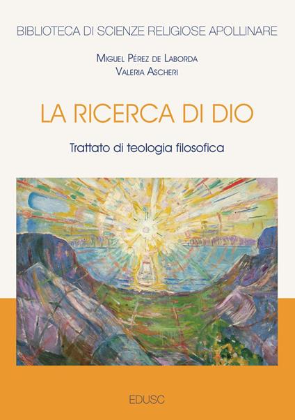 La ricerca di Dio. Trattato di teologia filosofica - Valeria Ascheri,Miguel Pérez de Laborda - ebook