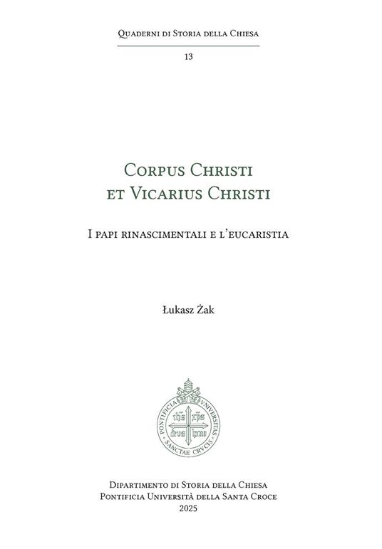Corpus Christi et Vicarius Christi. I papi rinascimentali e l'eucaristia - Lukasz Zak - ebook