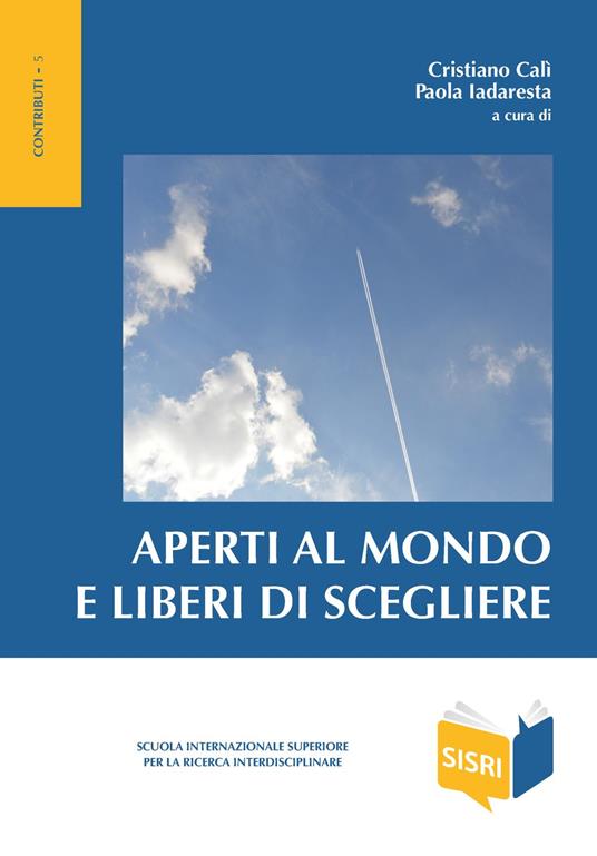 Aperti al mondo e liberi di scegliere - Cristiano Calì,Paola Iadaresta - ebook