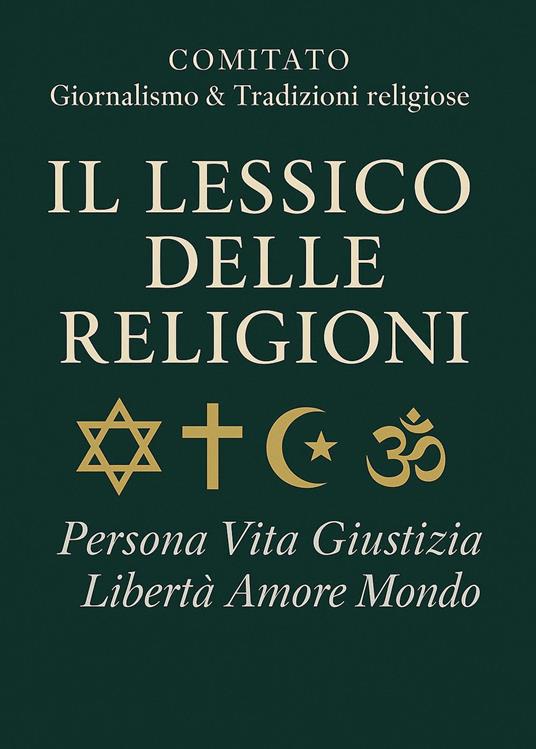 Il lessico delle religioni. Persona, vita, giustizia, libertà, amore, mondo - Comitato Giornalismo e Tradizioni Religiose CGTR - ebook
