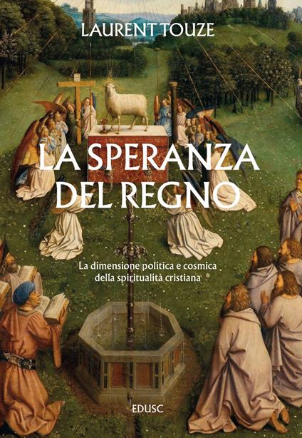 La speranza del Regno. La dimensione politica e cosmica della spiritualità cristiana - Laurent Touze - ebook
