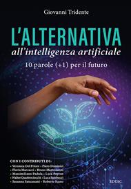 L'alternativa all'Intelligenza Artificiale. 10 parole (+1) per il futuro