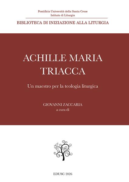 Achille Maria Triacca. Un maestro per la teologia liturgica - Giovanni Zaccaria - ebook