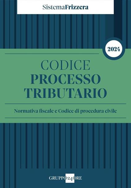 Codice del processo tributario 2024. Normativa fiscale e codice di procedura civile - copertina