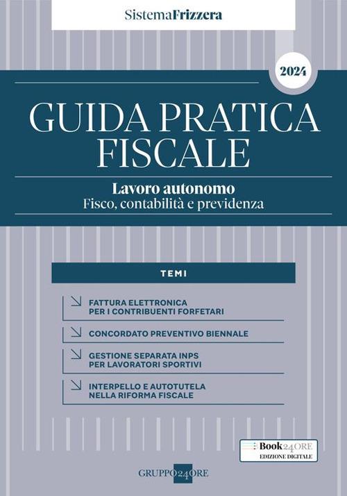 Guida pratica fiscale. Lavoro autonomo: fisco, contabilità e previdenza 2024 - Roberta Coser,Carlo Delladio,Michela Zeme - copertina