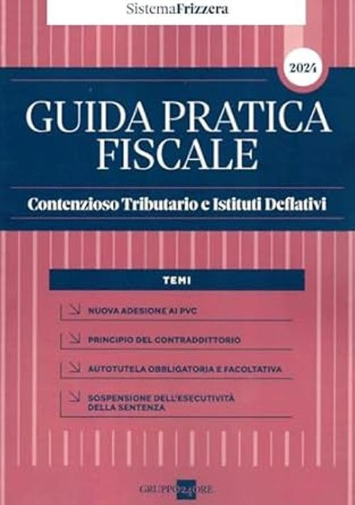 Guida pratica fiscale contenzioso tributario e istituti deflativi - Luca Lunelli,Marco Lunelli,Francesca Ravasio - copertina