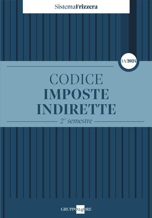 Codice fiscale Frizzera. Imposte indirette. 2° semestre 2024. Vol. 1/A - copertina