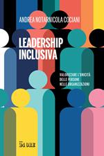 Leadership inclusiva. Valorizzare l'unicità delle persone nelle organizzazioni