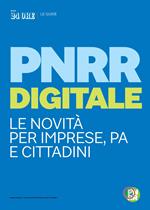 Guida PNRR digitale. Le novità per imprese, PA e cittadini