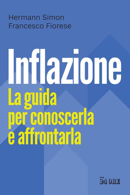 Inflazione. La guida per conoscerla e affrontarla - Hermann Simon,Francesco Fiorese - copertina