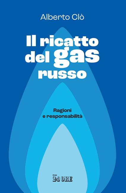 Il ricatto del gas russo. Ragioni e responsabilità - Alberto Clô - ebook