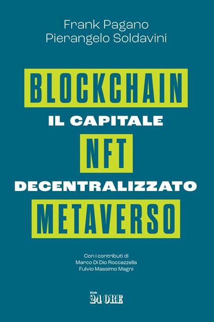 Il capitale decentralizzato. Blockchain, NFT, Metaverso - Frank Pagano,Pierangelo Soldavini - ebook