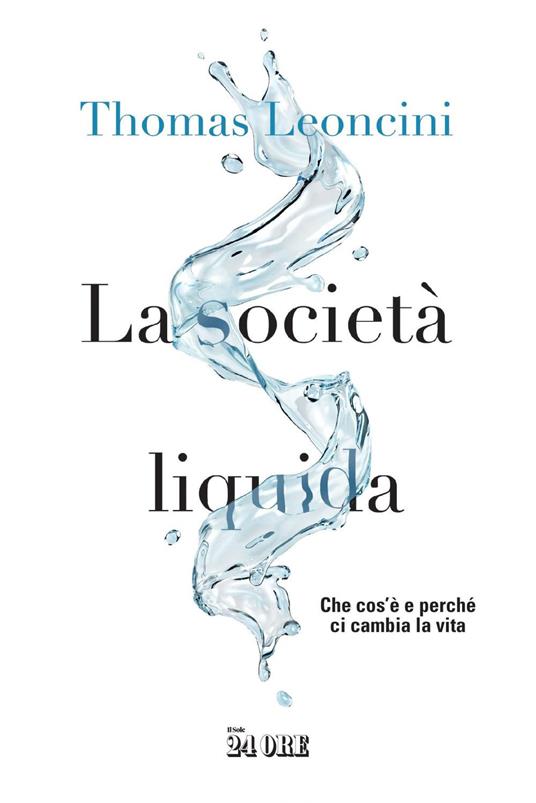 La società liquida. Che cos'è e perché ci cambia la vita - Thomas Leoncini - ebook
