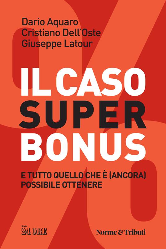 Il caso superbonus e tutto quello che è (ancora) possibile ottenere - Dario Aquaro,Cristiano Dell'Oste,Giuseppe Latour - copertina