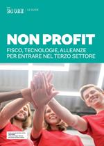 Non profit. Fisco, tecnologie, alleanze per entrare nel terzo settore