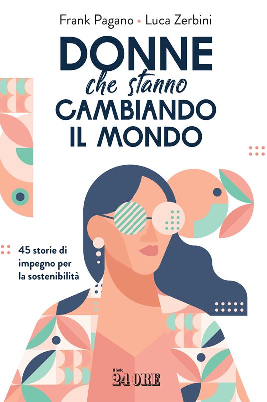 Donne che stanno cambiando il mondo. 45 storie di impegno per la sostenibilità - Frank Pagano,Luca Zerbini - copertina