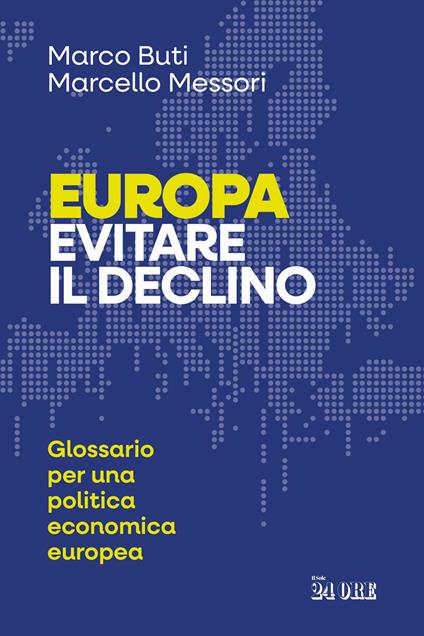 Europa. Evitare il declino. Glossario per una politica economica europea - Marco Buti,Marcello Messori - copertina