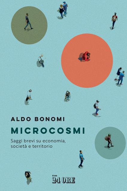 Microcosmi. Saggi brevi su economia, società territorio - Aldo Bonomi - ebook