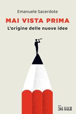 Mai vista prima. L'origine delle nuove idee