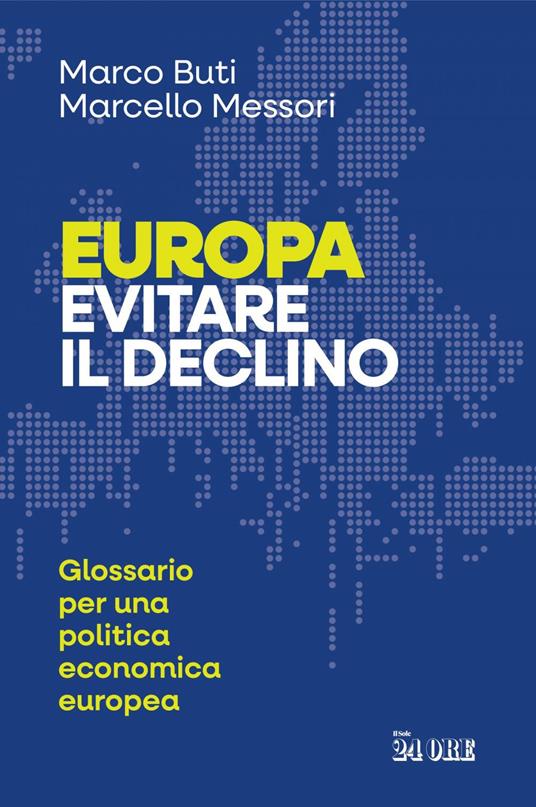 Europa. Evitare il declino. Glossario per una politica economica europea - Marco Buti,Marcello Messori - ebook