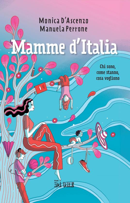 Mamme d'Italia. Chi sono, come stanno, cosa vogliono - Monica D'Ascenzo,Manuela Perrone - ebook