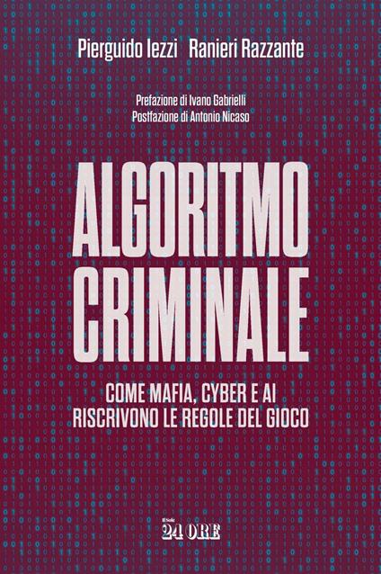 Algoritmo criminale. Come mafia, cyber e AI riscrivono le regole del gioco - Pierguido Iezzi,Ranieri Razzante - ebook