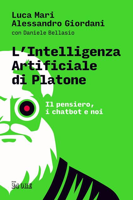 L'intelligenza artificiale di Platone. Il pensiero, i chatbot e noi - Luca Mari,Alessandro Giordani,Daniele Bellasio - copertina